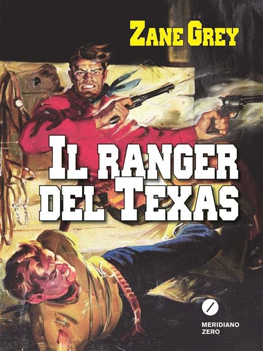 Il ranger del Texas - Zane Grey,A. Pitta - ebook