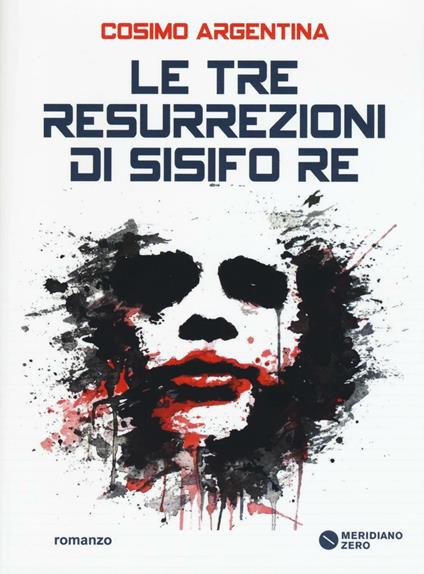 Le tre resurrezioni di Sisifo Re - Cosimo Argentina - copertina
