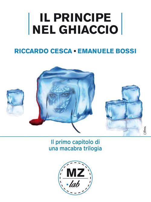 Il principe nel ghiaccio - Emanuele Bossi,Riccardo Cesca - ebook
