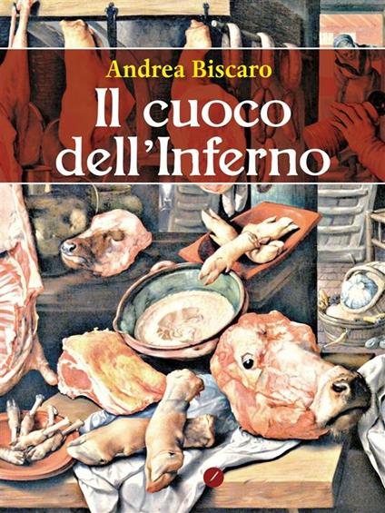 Il cuoco dell'inferno - Andrea Biscàro - ebook