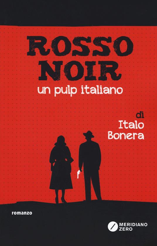 Rosso noir. Un pulp italiano - Italo Bonera - copertina