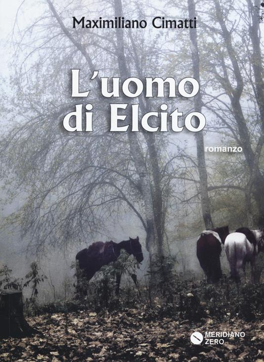 L'uomo di Elcito - Maximiliano Cimatti - copertina