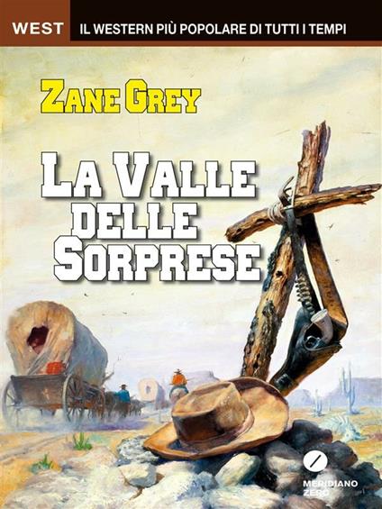 La valle delle sorprese - Zane Grey,Alfredo Pitta - ebook
