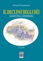 Il declino degli dèi. Vol. 3: Elogio della menzogna.