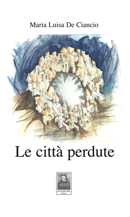 Le città perdute - Maria Luisa De Ciancio - copertina