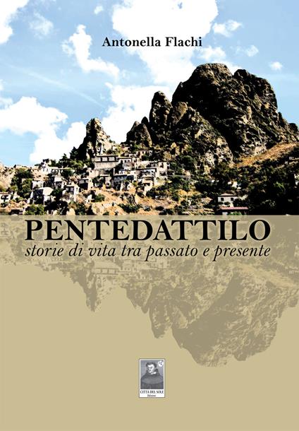 Pentedattilo storie di vita tra passato e presente - Antonella Flachi - copertina