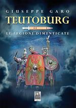 Teutoburg. Le legioni dimenticate