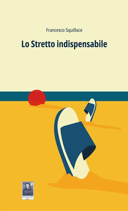 Lo stretto indispensabile - Francesco Squillace - copertina