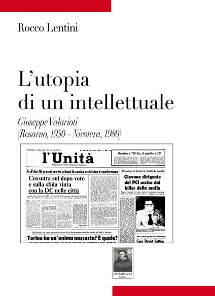 L' utopia di un intellettuale. Giuseppe Valarioti (Rosarno, 1950-Nicotera, 1980) - Rocco Lentini - copertina