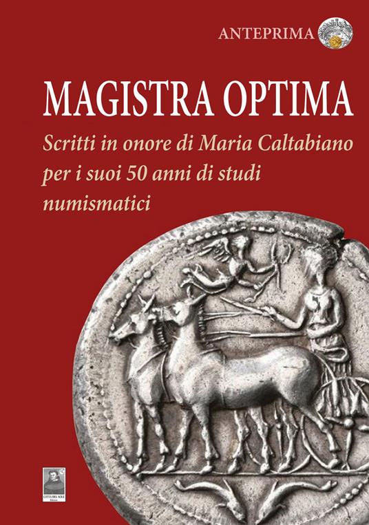 Magistra optima. Scritti in onore di Maria Caltabiano per i suoi 50 anni di studi numismatici - copertina