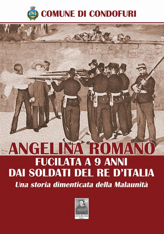 Angelina Romano fucilata a 9 anni dai soldati del Re d'Italia. Una storia dimenticata della Malaunità - copertina