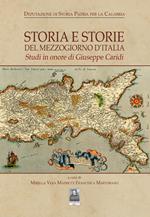 Storia e storie del Mezzogiorno d'Italia. Studi in onore di Giuseppe Caridi