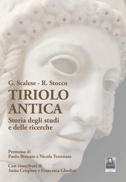 Tiriolo Antica. Storia degli studi e delle ricerche - Germana Scalese,Riccardo Stocco - copertina