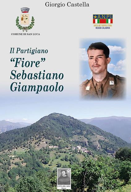 Il partigiano «Fiore» Sebastiano Giampaolo - Giorgio Castella - copertina
