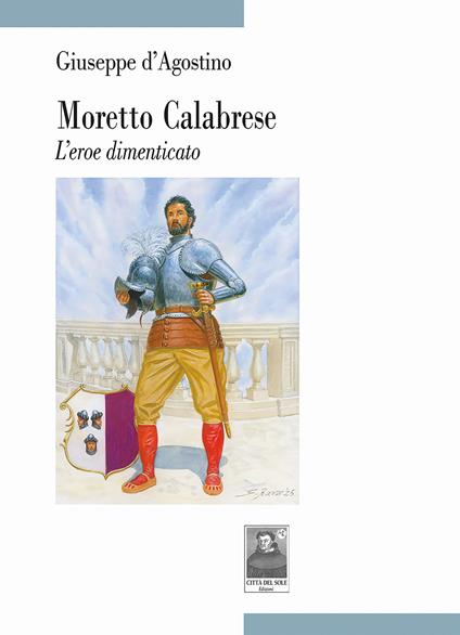 Moretto Calabrese. L'eroe dimenticato - Giuseppe D'Agostino - copertina
