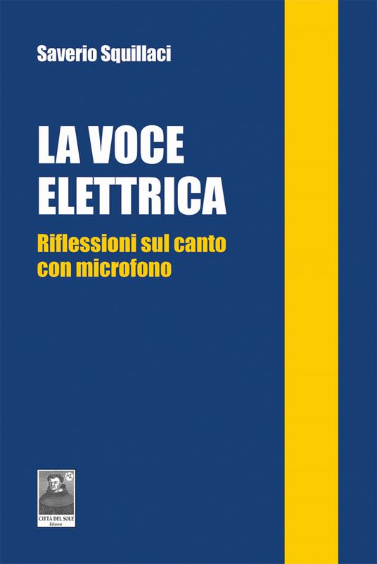 La voce elettrica. Riflessioni sul canto con microfono - Saverio Squillaci - copertina