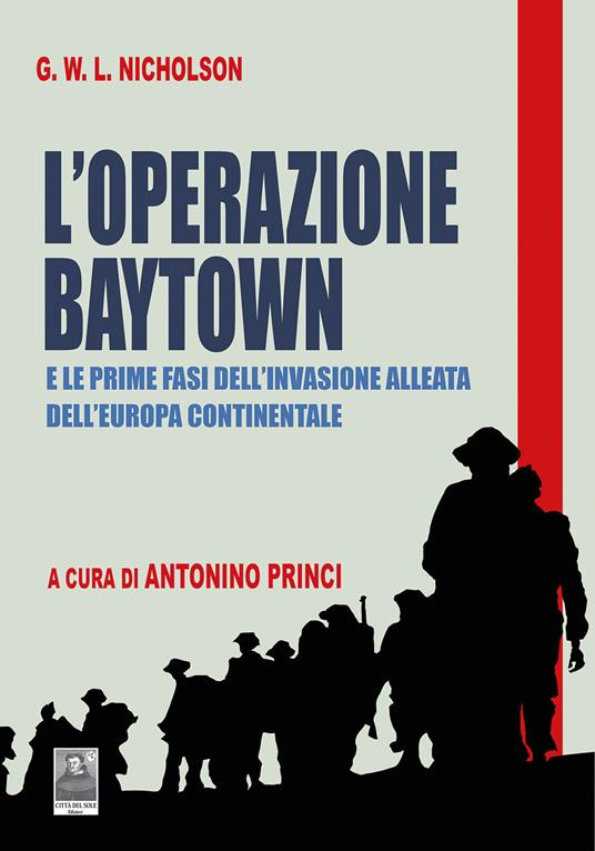 L'Operazione Baytown. E le prime fasi dell'invasione alleata dell'Europa Continentale - G. W. L. Nicholson - copertina