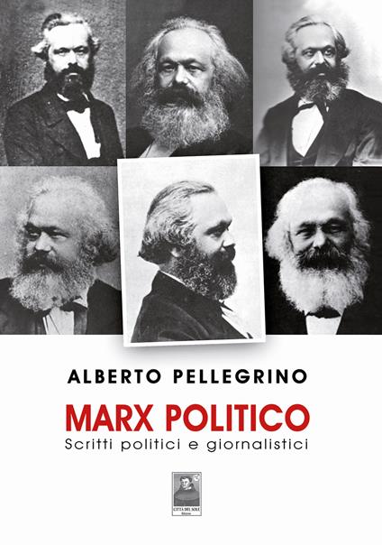 Marx politico. Scritti politici giornalistici - Alberto Pellegrino - copertina