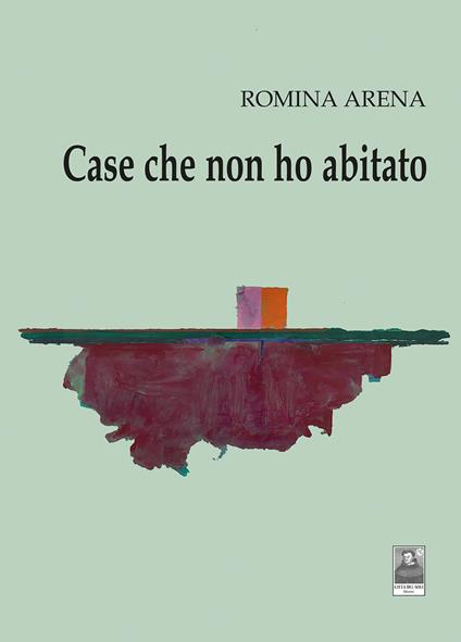Case che non ho abitato - Romina Arena - copertina