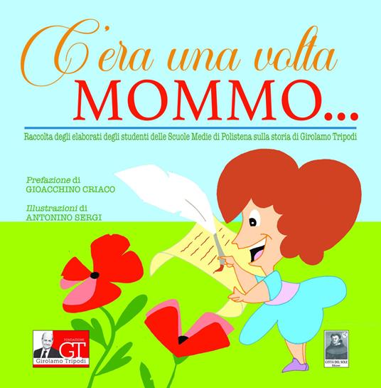 C'era una volta Mommo... Raccolta degli elaborati degli studenti delle Scuole Medie di Polistena sulla storia di Girolamo Tripodi - copertina