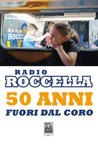 Libro Radio Roccella. 50 anni fuori dal coro Pietro Commisso Domenico Lombardo