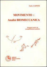 Movimento: analisi biomeccanica. Principi teorici ed esemplificazioni pratiche - Carlo Capone - copertina