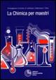 La chimica per maestri - Rosarina Carpignano,G. Cerrato,D. Lanfranco - copertina