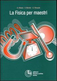 La fisica per maestri - Daniela Allasia,Valentina Montel,Giuseppina Rinaudo - copertina