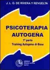 Psicoterapia autogena. Vol. 1: Training autogeno di base - Josè L. Gonzáles de Rivera - copertina