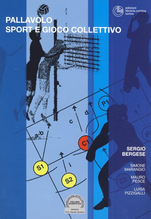 Pallavolo. Sport e gioco collettivo - Sergio Bergese,Simone Marangio,Mauro Pesce - copertina