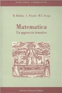 Matematica. Un approccio tematico - Marcella Bufalino,Liliana Picardo,M. Gabriella Savoja - copertina