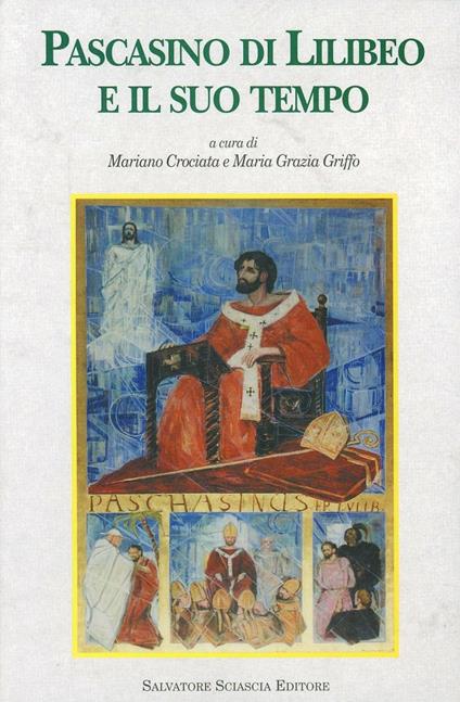 Pascasino di Lilibeo e il suo tempo. A 1550 anni dal Concilio di Calcedonia - Rosa Maria Carra Bonacasa,Lellia Cracco Ruggini,C. Angela Di Stefano - copertina