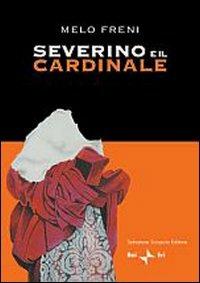 Severino e il cardinale - Melo Freni - copertina