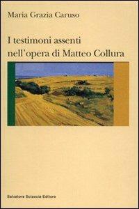 I testimoni assenti nell'opera di Matteo Collura - M. Grazia Caruso - copertina