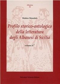 Profilo storico-antologico della letteratura degli albanesi di Sicilia. Vol. 2 - Matteo Mandalà - copertina