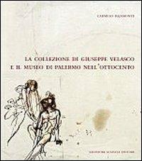 La collezione di Giuseppe Velasco e il museo di Palermo nell'Ottocento - Carmelo Bajamonte - copertina