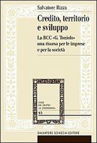 Credito, territorio e sviluppo. La banca di credito cooperativo «G. Toniolo» una risorsa per le imprese e per la società - Salvatore Rizza - copertina
