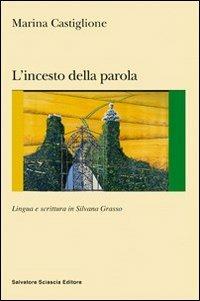 L' incesto della parola. Lingua e scrittura in Silvana Grasso - Marina Castiglione - copertina