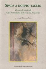 Spada a doppio taglio. Domande radicali nella letteratura italiana del Novecento