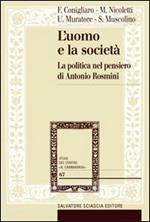 L' uomo e la società. La politica nel pensiero di Antonio Rosmini