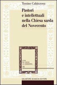 Pastori e intellettuali nella Chiesa sarda del Novecento - Tonino Cabizzosu - copertina