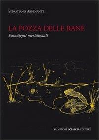 La pozza delle rane. Paradigmi meridionali - Sebastiano Abbenante - copertina