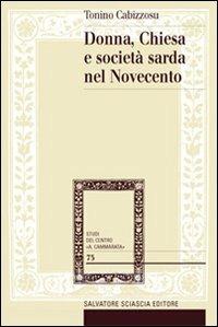 Donna, Chiesa e società sarda nel Novecento - Tonino Cabizzosu - copertina