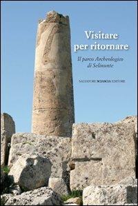 Visitare per ritornare. Il parco archeologico di Selinunte - copertina