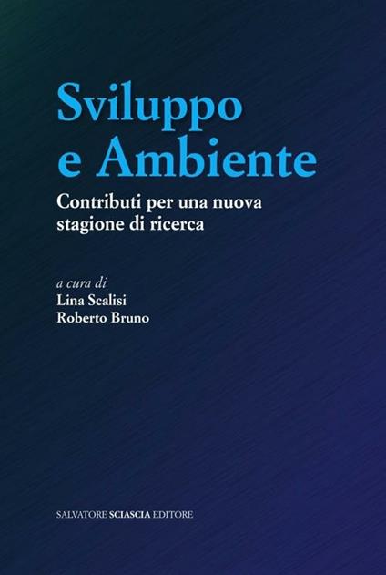 Sviluppo e ambiente. Contributi per una nuova stagione di ricerca - Lina Scalisi,Roberto Bruno - copertina