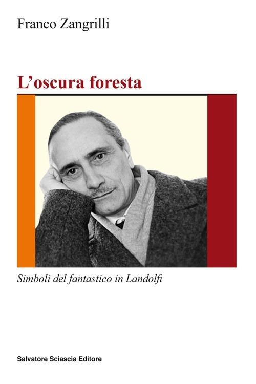 L' oscura foresta. Simboli del fantastico in Landolfi - Franco Zangrilli - copertina