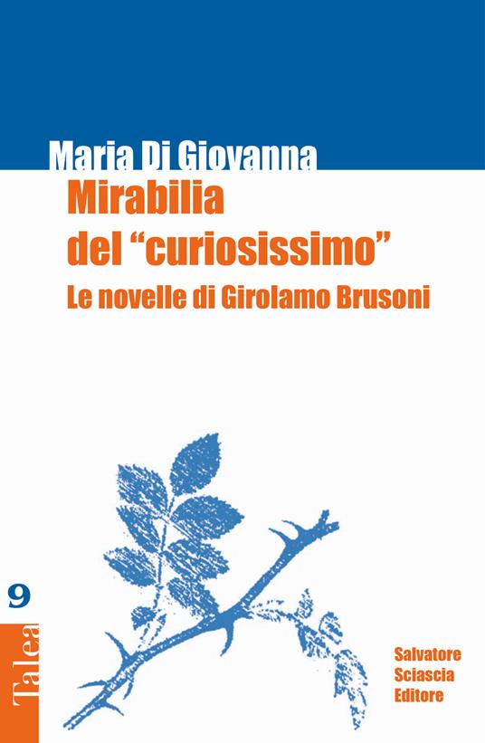 Mirabilia del «curiosissimo». Le novelle di Girolamo Brusoni - Maria Di Giovanna - copertina