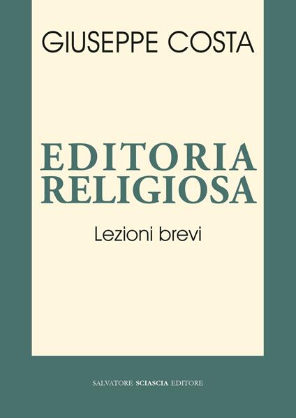 Editoria religiosa. Lezioni brevi - Giuseppe Costa - copertina