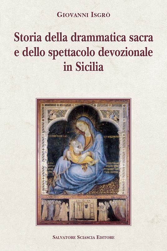 Storia della drammatica sacra e dello spettacolo devozionale in Sicilia - Giovanni Isgrò - copertina