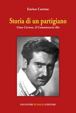 Storia di un partigiano. Gino Cortese, il Commissario Ilio